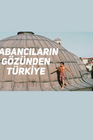 Yabancıların Gözünden Türkiye poster
