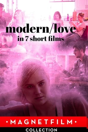 Modern/Love in 7 Short Films