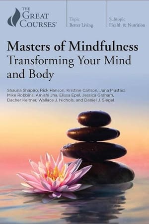 Masters of Mindfulness: Transforming Your Mind and Body