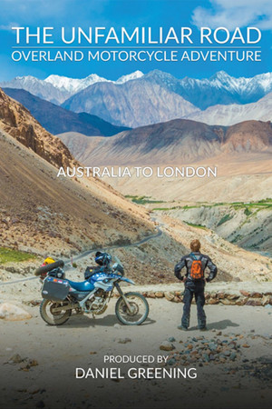 The Unfamiliar Road: Overland Motorcycle Adventure