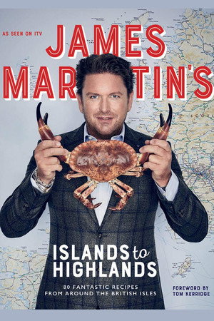 James Martin's Islands to Highlands