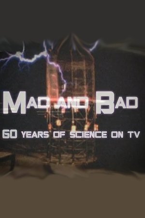 Mad and Bad: 60 Years of Science on TV