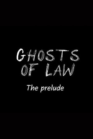 Ghosts of Law: The Prelude poster