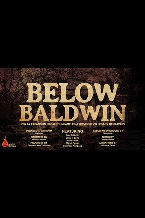 Below Baldwin: How an Expansion Project Unearthed a University's Legacy of Slavery Below Baldwin: How an Expansion Project Unearthed a University's Legacy of Slavery
