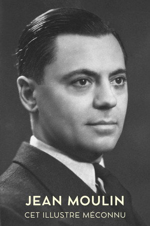 Jean Moulin, cet illustre méconnu poster