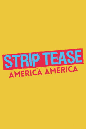 STRIP TEASE : America America poster