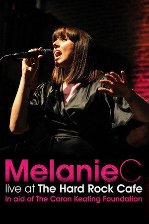 Melanie C: Live at the Hard Rock Cafe Melanie C: Live at the Hard Rock Cafe