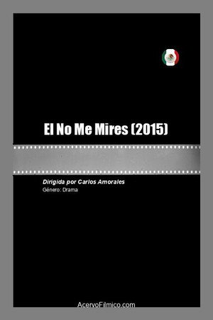 El No Me Mires poster