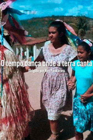O Tempo Dança Onde a Terra Canta poster