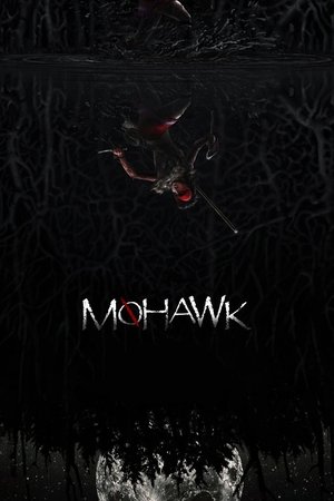 Mohawk Movie Overview