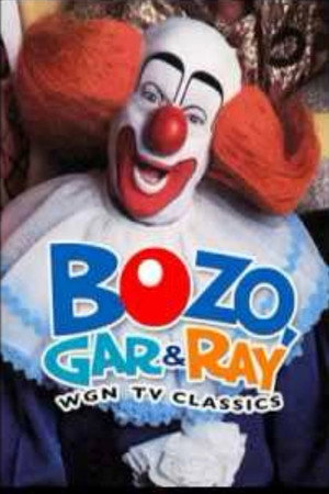 Bozo, Gar & Ray: WGN TV Classics Bozo, Gar & Ray: WGN TV Classics
