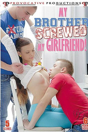 My brother screwed my girlfriend!