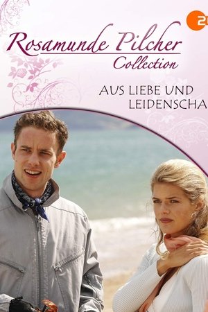 Rosamunde Pilcher: Aus Liebe und Leidenschaft