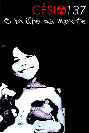 Césio 137 - O Brilho da Morte poster
