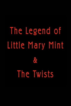 The Legend of Little Mary Mint & the Twists poster