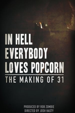 In Hell Everybody Loves Popcorn: The Making of 31