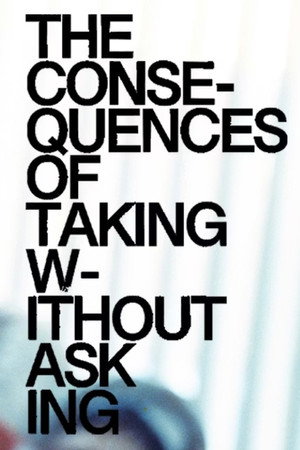The Consequences of Taking Without Asking poster