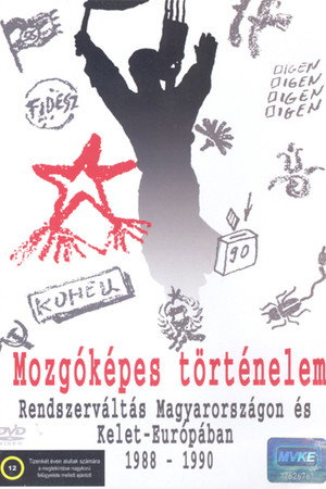 Mozgóképes történelem – Rendszerváltás Magyarországon és Kelet-Európában 1988–1990 Mozgóképes történelem – Rendszerváltás Magyarországon és Kelet-Európában 1988–1990