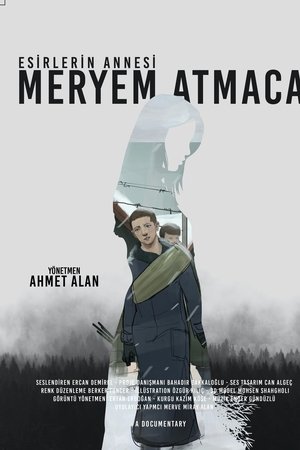 Esirlerin Annesi; Meryem Atmaca