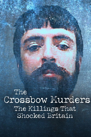 The Crossbow Murders: The Killings That Shocked Britain