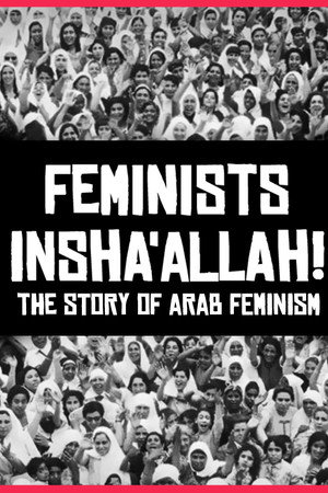 Feminists Insha'allah! The Story of Arab Feminism poster