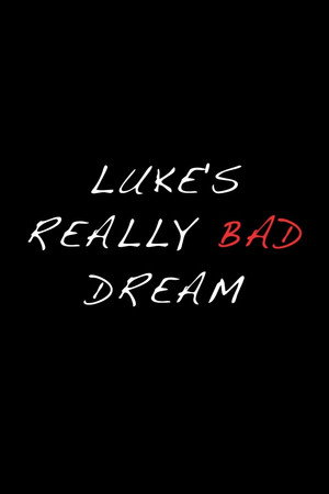 Luke's Really Bad Dream poster