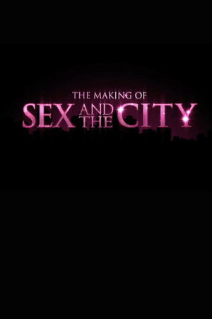 The Making of 'Sex and the City'