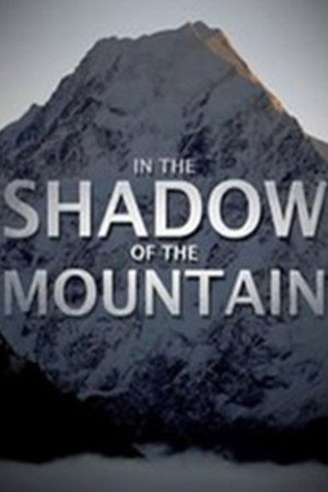 In the Shadow of the Mountain In the Shadow of the Mountain