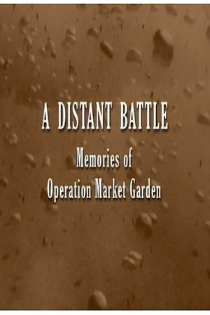 A Distant Battle: Memories of Operation Market Garden poster