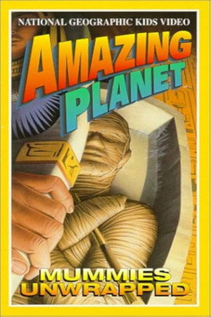 Amazing Planet: Mummies Unwrapped Amazing Planet: Mummies Unwrapped