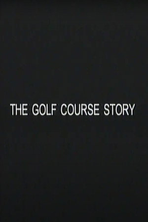 The Golf Course Story