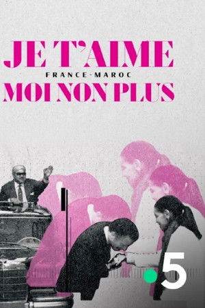 Je t'aime moi non plus - France-Maroc