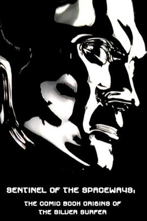 Sentinel of the Spaceways: Comic Book Origins of the Silver Surfer