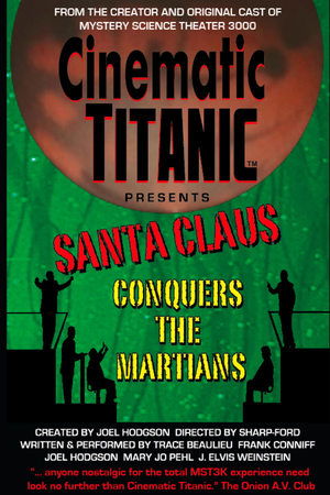 Cinematic Titanic: Santa Claus Conquers the Martians