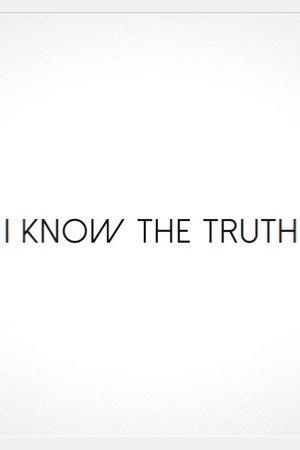 I Know the Truth