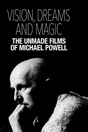 Visions, Dreams and Magic: The Unmade Films of Michael Powell