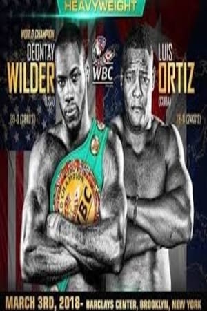 Deontay Wilder vs Luis Ortiz Movie Overview