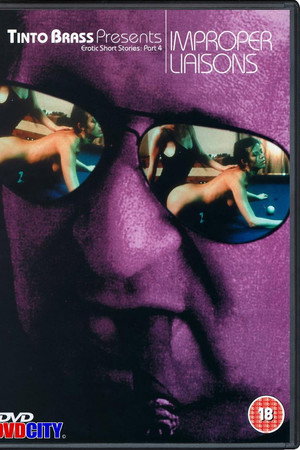 Tinto Brass Presents Erotic Short Stories: Part 4 - Improper Liaisons