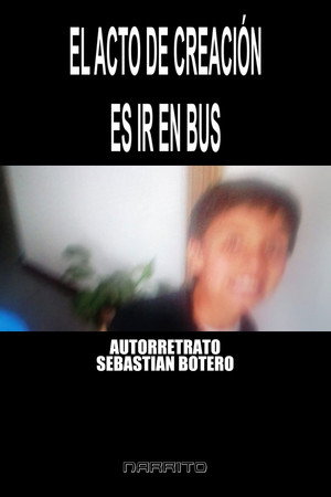 Autorretrato - El Acto de Creación es Ir En BUS