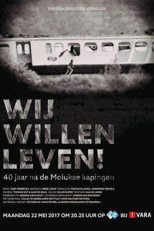 Wij Willen Leven! - 40 Jaar na de Molukse Kaping poster