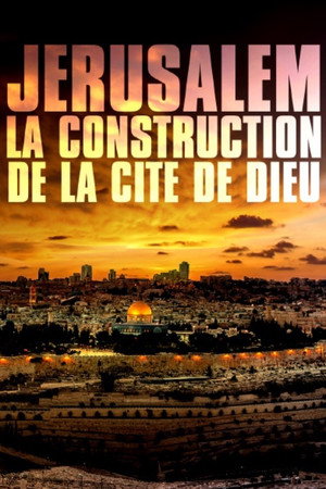 Jérusalem: la construction de la cité de Dieu poster