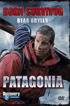 Bear Grylls: Born Survivor - Patagonia