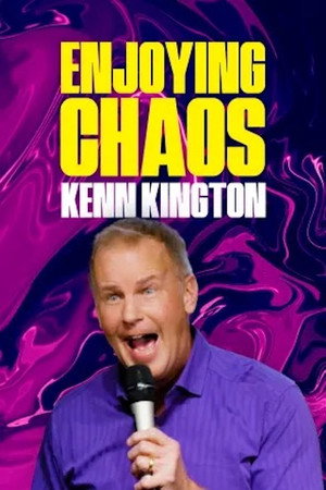 Kenn Kington: Enjoying Chaos poster
