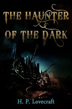 H.P. Lovecraft's The Haunter of the Dark