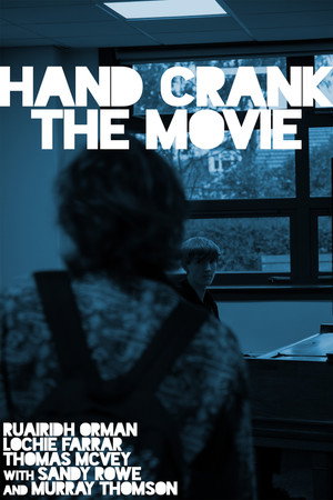 Hand Crank the Movie Hand Crank the Movie