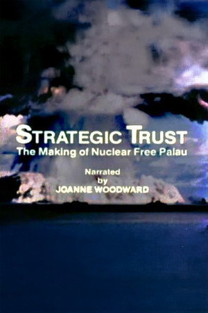 Strategic Trust: The Making of a Nuclear Free Palau Strategic Trust: The Making of a Nuclear Free Palau