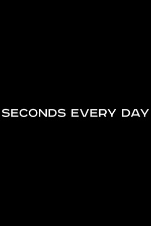 Seconds Every Day poster