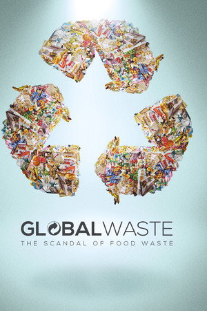 Global Waste: The Scandal of Food Waste poster