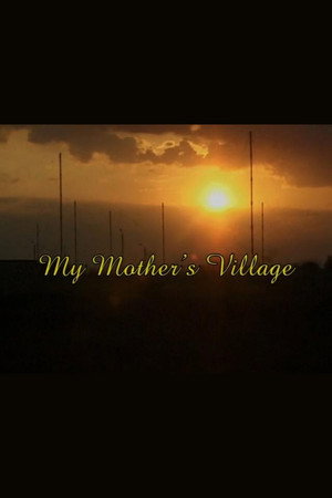 My Mother's Village poster