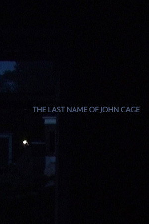 The Last Name of John Cage poster